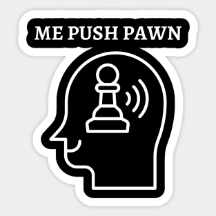 Chess - Me push pawn Sticker